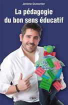 Couverture du livre « La pédagogie du bon sens éducatif » de Jerome Dumortier aux éditions Philippe Duval