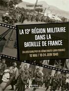 Couverture du livre « La 13e région militaire dans la bataille de France » de Thibault Coupiac aux éditions Flandonniere