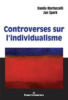 Couverture du livre « Controverses sur l'individualisme » de Martuccelli/Spurk aux éditions Hermann