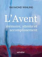 Couverture du livre « L'avent : mémoire, attente et accomplissement » de Raymond Winling aux éditions Salvator