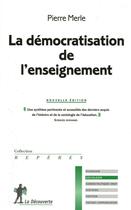 Couverture du livre « La démocratisation de l'enseignement » de Pierre Merle aux éditions La Decouverte