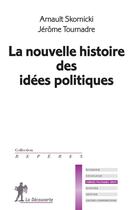 Couverture du livre « La nouvelle histoire des idées politiques » de Arnault Skornicki et Jerome Tournadre-Plancq aux éditions La Decouverte