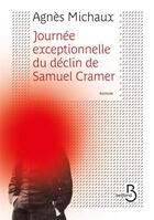Couverture du livre « Journée exceptionnelle du déclin de Samuel Cramer » de Agnes Michaux aux éditions Belfond
