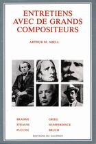 Couverture du livre « Entretiens avec de grands compositeurs » de Arthur M. Abell aux éditions Dauphin