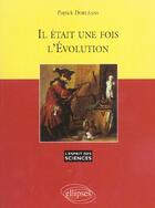 Couverture du livre « Il etait une fois l'evolution - n 20 » de Patrick Dorleans aux éditions Ellipses