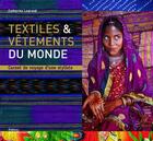 Couverture du livre « Textiles et vêtements du monde » de Catherine Legrand aux éditions La Martiniere