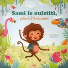 Couverture du livre « Sami le ouistiti, prince d'Amazonie » de Yann Walcker et Sofie Kenens aux éditions Auzou