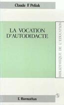 Couverture du livre « La vocation d'autodidacte » de  aux éditions L'harmattan