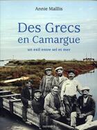 Couverture du livre « Des Grecs en Camargue ; un exil entre sel et mer » de Annie Maillis aux éditions Odyssees