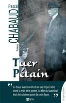 Couverture du livre « Tuer Pétain » de Pascal Chabaud aux éditions Signe