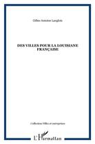 Couverture du livre « Des villes pour la louisiane francaise » de Langlois G-A. aux éditions L'harmattan