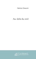 Couverture du livre « Au-dela du reel » de Patrice Chauvin aux éditions Le Manuscrit