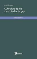 Couverture du livre « Autobiographie d'un pied noir gay » de Lucien Legrand aux éditions Publibook