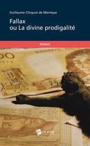 Couverture du livre « Fallax ou la divine prodigalité » de Guillaume Clicquot De Mentque aux éditions Publibook