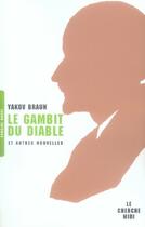 Couverture du livre « Le gambit du diable et autres nouvelles » de Yakov Braun aux éditions Cherche Midi