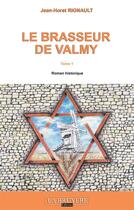 Couverture du livre « Le brasseur de Valmy Tome 1 » de Jean-Horst Rignault aux éditions La Bruyere