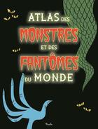Couverture du livre « Atlas des monstres et des fantômes du monde » de  aux éditions Piccolia