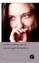 Couverture du livre « La chirurgie du bonheur » de Frederique Flamand et Eric Plot aux éditions Du Pantheon