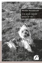 Couverture du livre « Un seul espoir pour la vie ! » de Marzinkowski Marylin aux éditions Editions Du Panthéon