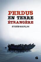 Couverture du livre « Perdus en terre étrangère » de Ibtissem Khalfallah aux éditions Editions Du Panthéon