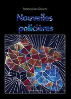 Couverture du livre « Nouvelles policières » de Francoise Glover aux éditions Benevent