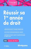 Couverture du livre « Réussir sa 1re année de droit ; licence de droit ; méthodologie et conseils pratiques, les outils pour raisonner en juriste, histoire du droit, droit constitutionnel et droit civil (12e édition) » de  aux éditions Studyrama