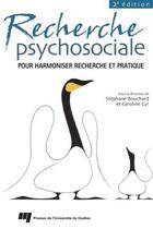 Couverture du livre « Recherche psychosociale ; pour harmoniser recherche et pratique (2e édition) » de Stephane Bouchard et Caroline Cyr aux éditions Pu De Quebec