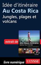 Couverture du livre « Idée d'itinéraire au Costa Rica : jungles, plages et volcans » de  aux éditions Ulysse