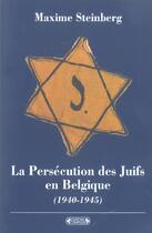 Couverture du livre « Persecution des juifs belgique » de Steinberg. Maxi aux éditions Complexe