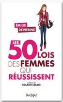 Couverture du livre « Les 50 « lois » des femmes qui réussissent » de Emilie Devienne aux éditions Archipel