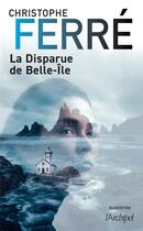 Couverture du livre « La disparue de Belle-Île » de Christophe Ferre aux éditions Archipel