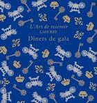 Couverture du livre « Ladurée ; l'art de recevoir ; dîners de gala » de Vincent Lemains et Michel Lerouet aux éditions Chene