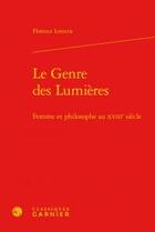 Couverture du livre « Le genre des Lumières ; femme philosophe au XVIIIe siècle » de Florence Lotterie aux éditions Classiques Garnier