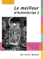 Couverture du livre « Le meilleur d'ActionScript 3 » de Colin Moock aux éditions Digit Books
