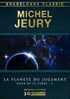 Couverture du livre « Goer de la Terre Tome 1 : la planète du jugement » de Michel Jeury aux éditions Bragelonne