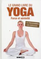 Couverture du livre « Le grand livre du yoga ; force et sérénité » de  aux éditions Editions Esi