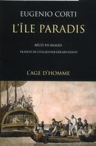 Couverture du livre « L'île du paradis ; récit en images » de Eugenio Corti aux éditions L'age D'homme