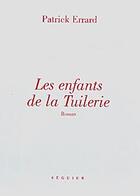 Couverture du livre « Les enfants de la Tuilerie » de Patrick Erard aux éditions Atlantica