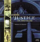 Couverture du livre « Crimes et justice en Bretagne » de Annick Le Douget aux éditions Coop Breizh