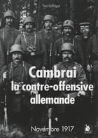 Couverture du livre « Cambrai ; la contre offensive allemande, novembre 1917 » de Yves Buffetaut aux éditions Ysec