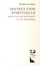 Couverture du livre « Instruction spirituelle ; pour ceux qui pratiquent la vie érémitique » de Thomas De Jesus aux éditions Carmel