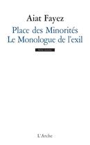 Couverture du livre « Place des minorités ; le monologue de l'exil » de Aiat Fayez aux éditions L'arche