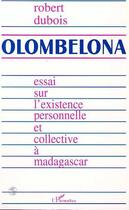 Couverture du livre « Olombelona : L'intuition malgache de l'existence » de Robert Dubois aux éditions L'harmattan