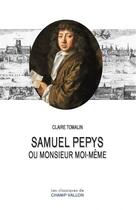 Couverture du livre « Samuel Pepys ou Monsieur Moi-Même » de Claire Tomalin aux éditions Champ Vallon