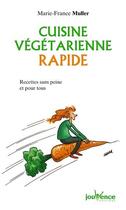 Couverture du livre « Cuisine végétarienne rapide » de Marie-France Muller aux éditions Jouvence