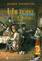 Couverture du livre « Histoire populaire du Québec t.2 ; de 1791 à 1841 » de Jacques Lacoursiere aux éditions Pu Du Septentrion