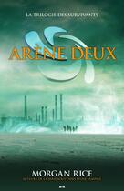 Couverture du livre « La trilogie des survivants t.2 ; arène deux » de Morgan Rice aux éditions Ada