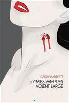 Couverture du livre « Les vraies vampires voient large » de Gerry Bartlett aux éditions Ada