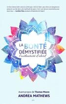 Couverture du livre « La bonté démystifiée ; l'authenticité d'abord » de Andrea Mathews aux éditions Editions Ada