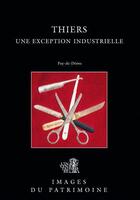 Couverture du livre « Thiers, une exception industrielle » de Anne Henry aux éditions Lieux Dits